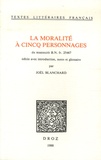 Joël Blanchard - La Moralité à cincq personnages.