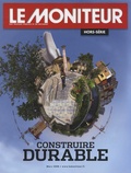 Le Moniteur - Le Moniteur des travaux publics et du bâtiment Hors-série Mars 2008 : Construire durable.