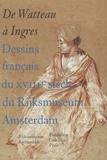Robert-Jan Te Rijdt - De Watteau à Ingres - Dessins français du XVIIIe siècle du Rijksmuseum Amsterdam.