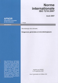  AFNOR - Norme internationale ISO 7218:2007 Microbiologie des aliments - Exigences générales et microbiologiques.