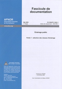  AFNOR - Fascicule de documentation FD CEN/TR 13201-1 Eclairage public - Partie 1 : sélection des classes d'éclairage.