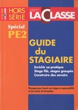 Ivan Collignon - La Classe Hors série : Guide du stagiaire - Spécial PE2, Enrichir sa pratique, Satge filé, srages groupés, Construire des savoirs.