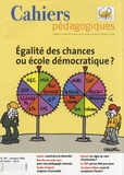 Richard Etienne et Philippe Watrelot - Cahiers pédagogiques N° 467, Novembre 200 : Egalité des chances ou école démocratique ?.