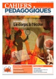 Armelle Legars et Odile Tripier-Mondancin - Cahiers pédagogiques N° 497, Mai 2012 : Le corps à l'école.