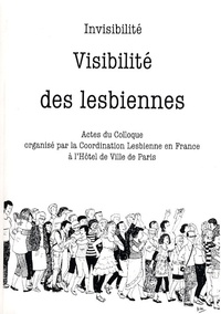  CLF - Invisibilité, visibilité des lesbiennes - Actes du colloque organisé par la Coordination Lesbienne en France à l'Hôtel de Ville de Paris.
