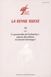 Philippe Comte - La Revue russe N° 38/2012 : La perestroïka de Gorbatchev : piteuse déconfiture ou réussite historique ?.