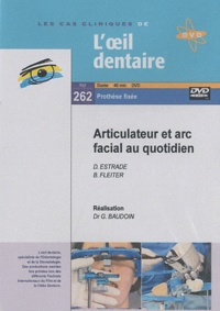 Dominique Estrade et Bernard Fleiter - Articulateur et arc facial au quotidien. 1 DVD