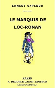 Ernest Capendu - Le marquis de Loc Ronan.