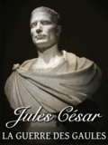  Jules César - La Guerre des Gaules - Avec les cartes.