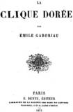 Emile Gaboriau - La clique dorée.