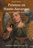 Pascale Moulier - Peintres en Haute-Auvergne aux XVIIe et XVIIIe siècles.
