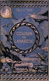 Paul d' Ivoi - Voyages excentriques - Volume 3 : Cousin de Lavarède!.