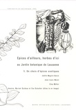 Joëlle Magnin-Gonze et Jean-Louis Moret - Epices d'ailleurs, herbes d'ici au Jardin botanique de Lausanne - Tome 1, Un choix d'épices exotiques.