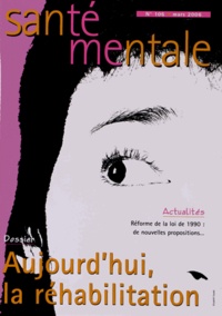 Isabelle Lolivier - Santé mentale N° 106, Mars 2006 : Aujourd'hui, la réhabilitation.