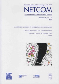 Hervé Le Crosnier et Philippe Vidal - Netcom Volume 31, N° 1-2, 2017 : Communs urbains et équipements numériques.