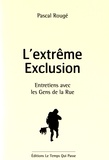 Pascal Rougé - L'extrême exclusion - Entretiens avec les gens de la rue.