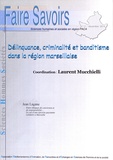 Laurent Mucchielli - Faire Savoirs N° 11, décembre 2014 : Délinquance, criminalité et banditisme dans la région marseillaise.