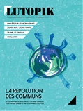  Lutopik magazine - Lutopik N° 10 : La révolution des Communs.