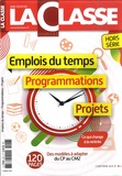 Ivan Collignon et Arnaud Habrant - La Classe Hors-série N° 46 : Emploi du temps, Programmations, Projets - Ce qui change à la rentrée.