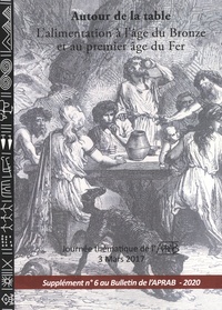 Ginette Auxiette et Caroline Mougne - Autour de la table - L'alimentation à l'âge du Bronze et au premier âge du Fer.