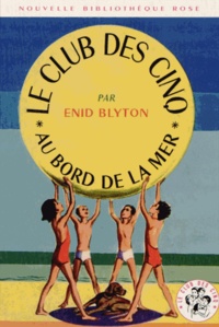Enid Blyton - Le Club des Cinq  : Le Club des Cinq au bord de la mer.