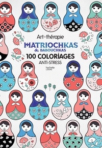 Stéphanie Rubini - Matriochkas et babouchkas - 100 coloriages anti-stress.