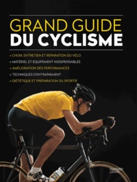  Hachette Livre - Le grand guide du cyclisme.