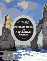 Laurent Rullier et Manon Liduena - Impressionnistes - 30 chefs-d'oeuvre à peindre.