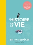 Marianne Taylor - L'Histoire de la Vie en 10,5 espèces.