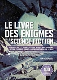 Tim Dedopulos - Le livre des énigmes de la science-fiction - Inspiré par les oeuvres d'Isaac Asimov, Ray Bradbury, Arthur C.Clarke, Rovert A. Heinlein et Ursula K.Le Guin.