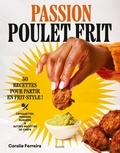 Coralie Ferreira - Passion poulet frit - 50 recettes pour partir en frit-style !.