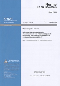  AFNOR - Norme NF EN ISO 6888-3 Microbiologie des aliments - Méthode horizontale pour le dénombrement des staphylocoques à coagulase positive (Staphylococcus aureus et autres espèces) Partie 3.