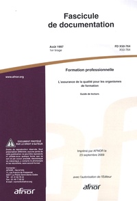  AFNOR - Fascicule de documentation FD X50-764 Formation professionnelle - L'assurance de la qualité pour les organismes de formation.
