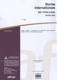  AFNOR - Norme internationale ISO 15765-2:2004 Road vehicles - Diagnostics on Controller Area Networks (CAN) - Part 2 : Network layer services.