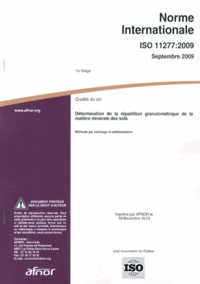  AFNOR - Norme internationale ISO 11277:2009 Qualité du sol - Détermination de la répartition granulométrique de la matière minérale des sols - Méthode par tamisage et sédimentation.