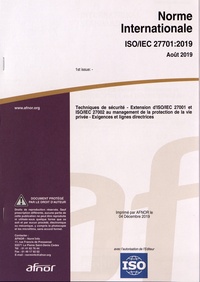  AFNOR - Norme internationale ISO/IEC 27701:2019 Techniques de sécurité - Extension d'ISO/IEC 27001 et ISO/IEC 27002 au management de la protection de la vie privée - Exigences et lignes directrices.