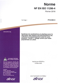  AFNOR - Norme NF EN ISO 11296-4 Systèmes de canalisations en plastique pour la rénovation des réseaux de branchements et de collecteurs d'assainissement enterrés sans pression - Partie 4 : tubage continu par tubes polymérisés sur place.