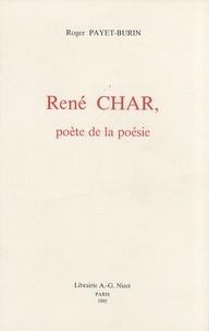 Roger Payet-Burin - René Char, poète de la poésie.