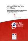  Mission Economique de Pékin - Le marché du tourisme en Chine - Répertoire des contacts utiles d'opérateurs du marché ayant marqué un intérêt pour l'offre française.
