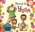 Rémi Guichard et Coralline Pottiez - Mon p'tit yoga - Pour découvrir l'univers du yoga en histoires et en musique. 1 CD audio