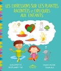 Guillemette Resplandy-Taï et Marie-Hélène Tran-Duc - Les expressions sur les plantes racontées et expliquées aux enfants.