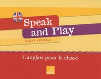 Jean-Marc Furgerot et Frédéric Houllier - Speak and Play Cycle 3 Niveau 3 - L'anglais pour la classe. 1 CD audio