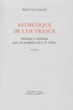 Régis Tettamanzi - Esthétique de l'outrance - Idéologie et stylistique dans les pamphlets de Céline, 2 volumes.