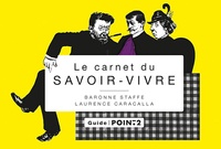 Laurence Caracalla et  Baronne Staffe - Le carnet du savoir-vivre.