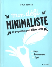 Sioux Berger - Mon défi minimaliste - 30 jours pour alléger sa vie.