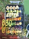 Paul Svensson - BBQ Veggie - Les légumes ont enfin le droit au barbecue !.