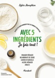 Sylvie Hampikian - Avec 5 ingrédients je fais tout ! - 60 recettes pour fabriquer tous ses produits d'entretien.