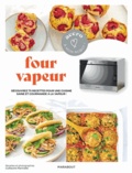 Guillaume Marinette - Four vapeur - Découvrez 75 recettes pour une cuisine saine et gourmande à la vapeur !.