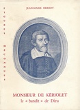 Jean-Marie Herbot - Monsieur de Kériolet, le "bandit" de Dieu (1602-1660).