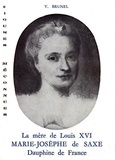Yvonne Brunel - La mère de Louis XVI - Marie-Josèphe de Saxe, dauphine de France.